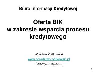 Biuro Informacji Kredytowej Oferta BIK w zakresie wsparcia procesu kredytowego