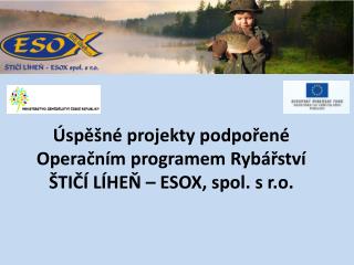 Úspěšné projekty podpořené Operačním programem Rybářství ŠTIČÍ LÍHEŇ – ESOX, spol. s r.o.