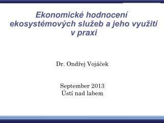 Dr. Ondřej Vojáček September 2013 Ústí nad labem