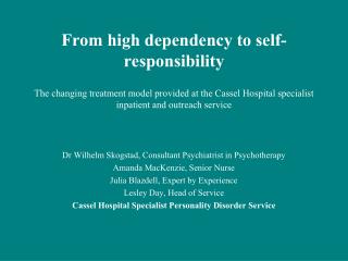 Dr Wilhelm Skogstad, Consultant Psychiatrist in Psychotherapy Amanda MacKenzie, Senior Nurse