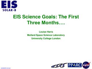 EIS Science Goals: The First Three Months….