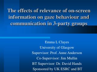 Emma L Clayes University of Glasgow Supervisor: Prof. Anne Anderson Co-Supervisor: Jim Mullin