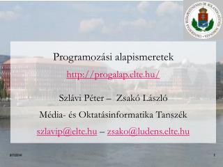 Programozási alapismeretek progalap.elte.hu/