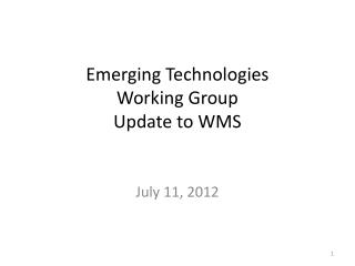 Emerging Technologies Working Group Update to WMS