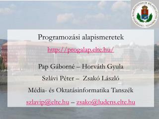 Programozási alapismeretek progalap.elte.hu/