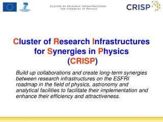 C luster of R esearch I nfrastructures for S ynergies in P hysics ( CRISP )