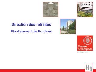Direction des retraites Etablissement de Bordeaux