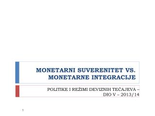 MONETARNI SUVERENITET VS. MONETARNE INTEGRACIJE