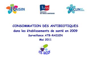 CONSOMMATION DES ANTIBIOTIQUES dans les établissements de santé en 2009 Surveillance ATB-RAISIN