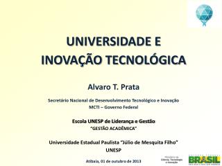 UNIVERSIDADE E INOVAÇÃO TECNOLÓGICA Alvaro T. Prata