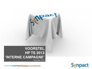 VOORSTEL HP TS 2013 ‘INTERNE CAMPAGNE’ December 2012