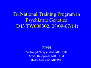 Tri National Training Program in Psychiatric Genetics (D43 TW008302, 08/09-07/14)