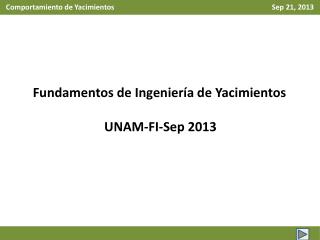Fundamentos de Ingeniería de Yacimientos UNAM-FI- Sep 2013