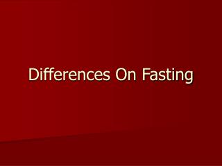 Differences On Fasting