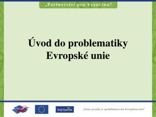 Úvod do problematiky Evropské unie