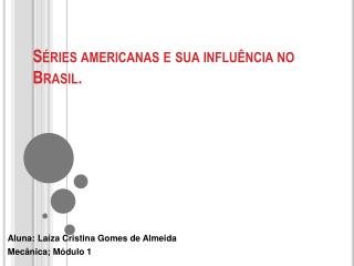 Séries americanas e sua influência no Brasil.