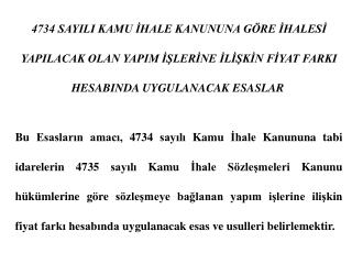 FİYAT FARKI HESABI Fiyat farkı aşağıdaki formüle göre hesaplanır : F  =  A n x B x ( P n   - 1 )