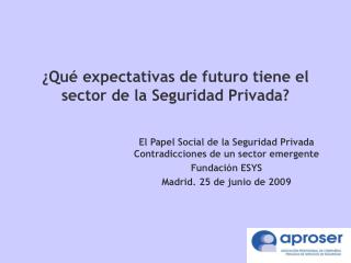 ¿Qué expectativas de futuro tiene el sector de la Seguridad Privada?