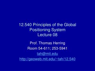 12.540 Principles of the Global Positioning System Lecture 08