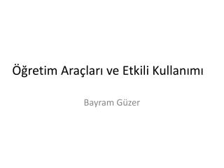 Öğretim Araçları ve Etkili Kullanımı