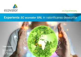 Experienta SC ecovalor SRL in valorificarea deseurilor