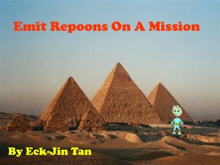 Emit Repoons On A Mission