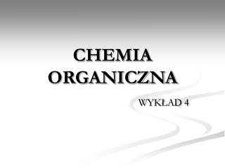 CHEMIA ORGANICZNA