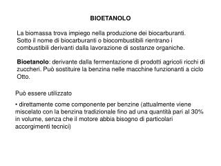 BIOETANOLO La biomassa trova impiego nella produzione dei biocarburanti.