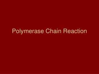 Polymerase Chain Reaction