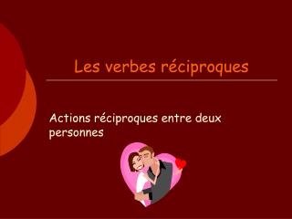 Les verbes réciproques