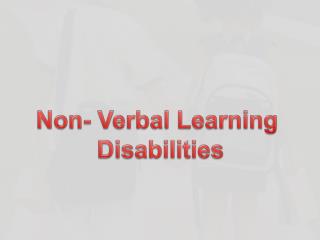 Non- Verbal Learning Disabilities