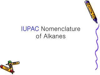 IUPAC Nomenclature of Alkanes