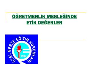 ÖĞRETMENLİK MESLEĞİNDE ETİK DEĞERLER