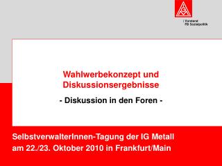 SelbstverwalterInnen-Tagung der IG Metall am 22./23. Oktober 2010 in Frankfurt/Main