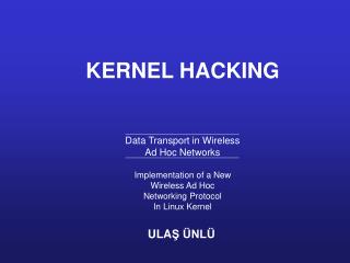 KERNEL HACKING Data Transport in Wireless Ad Hoc Networks Implementation of a New Wireless Ad Hoc