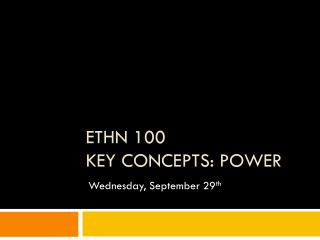 ETHN 100 KEY CONCEPTS: POWeR