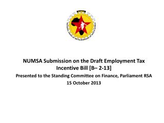 NUMSA Submission on the Draft Employment Tax Incentive Bill [B– 2-13]