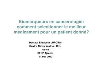 Biomarqueurs en cancérologie: comment sélectionner le meilleur médicament pour un patient donné?