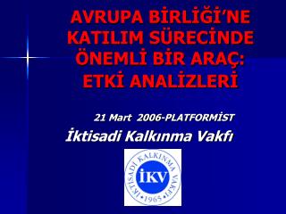 AVRUPA BİRLİĞİ’NE KATILIM SÜRECİNDE ÖNEMLİ BİR ARAÇ: ETKİ ANALİZLERİ