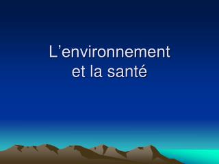 L’environnement et la santé