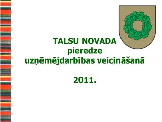 TALSU NOVADA pieredze uzņēmējdarbības veicināšanā 2011.