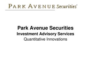 Park Avenue Securities Investment Advisory Services Quantitative Innovations