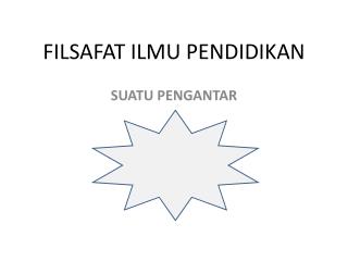 FILSAFAT ILMU PENDIDIKAN