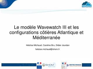 Le modèle Wavewatch III et les configurations côtières Atlantique et Méditerranée