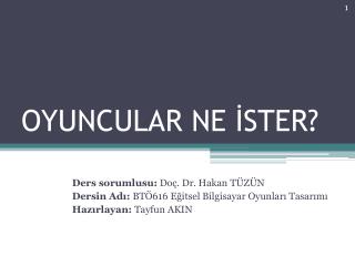 OYUNCULAR NE İSTER?