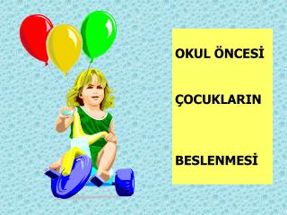 OKUL ÖNCESİ ÇOCUKLARIN BESLENMESİ