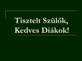 Tisztelt Szülők, Kedves Diákok!