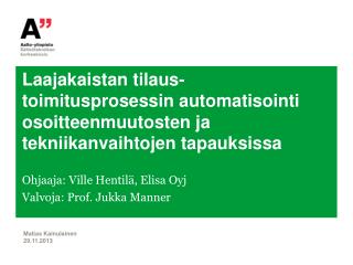 Ohjaaja: Ville Hentilä, Elisa Oyj Valvoja: Prof. Jukka Manner