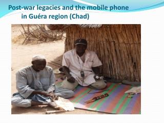 Post-war legacies and the mobile phone in Guéra region (Chad)