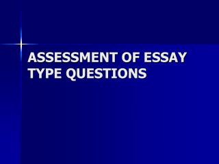 ASSESSMENT OF ESSAY TYPE QUESTIONS